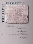 Die Kunst des Vergessens: Schande und Vergessen in der römischen politischen Kultur - The Art of Forgetting: Disgrace & Oblivion in Roman Political Culture