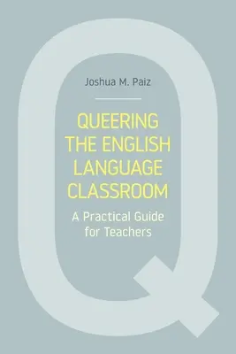 Queering the English Language Classroom: Ein praktischer Leitfaden für LehrerInnen - Queering the English Language Classroom: A Practical Guide for Teachers