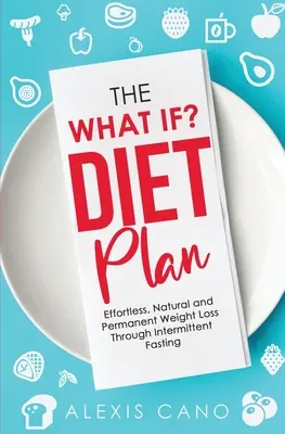 Der What IF? Diät-Plan - The What IF? Diet Plan