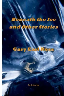 Benath the Ice und andere Geschichten - Benath the Ice and Other Stories