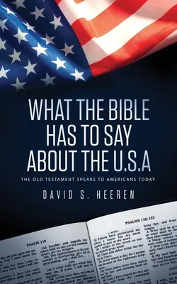Was die Bibel über die USA zu sagen hat: Das Alte Testament spricht zu den Amerikanern von heute - What The Bible Has To Say About The USA: The Old Testament Speaks To Americans Today