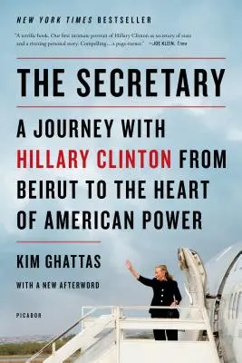 Die Sekretärin: Eine Reise mit Hillary Clinton von Beirut ins Herz der amerikanischen Macht - The Secretary: A Journey with Hillary Clinton from Beirut to the Heart of American Power