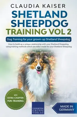 Shetland Sheepdog Training Vol 2 - Hundetraining für Ihren erwachsenen Shetland Sheepdog - Shetland Sheepdog Training Vol 2 - Dog Training for your grown-up Shetland Sheepdog