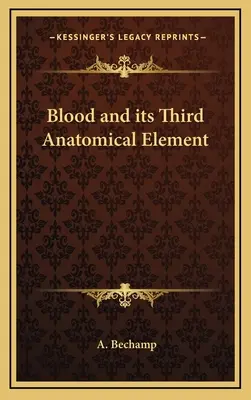 Das Blut und sein drittes anatomisches Element - Blood and Its Third Anatomical Element