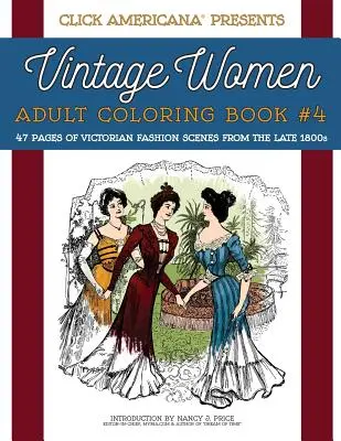 Frauen im Vintage-Stil: Adult Coloring Book #4: Viktorianische Modeszenen aus den späten 1800er Jahren - Vintage Women: Adult Coloring Book #4: Victorian Fashion Scenes from the Late 1800s