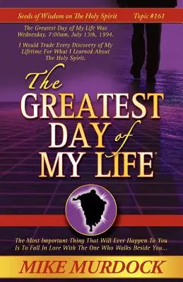 Der größte Tag meines Lebens (Seeds of Wisdom On The Holy Spirit, Band 14) - The Greatest Day of My Life (Seeds Of Wisdom On The Holy Spirit, Volume 14)