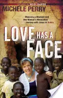 Liebe hat ein Gesicht: Mascara, eine Machete und die wundersame Reise einer Frau mit Jesus im Sudan - Love Has a Face: Mascara, a Machete and One Woman's Miraculous Journey with Jesus in Sudan