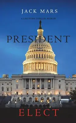 Gewählter Präsident (ein Luke Stone-Thriller-Buch 5) - President Elect (A Luke Stone Thriller-Book 5)