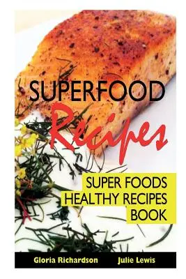 Superfood-Rezepte: Super Foods Healthy Recipes Buch - Superfood Recipes: Super Foods Healthy Recipes Book