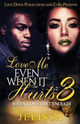Liebe mich, auch wenn es weh tut 3: Wenn Liebe nicht genug ist - Love Me Even When It Hurts 3: When Love Isn't Enough
