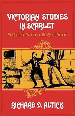 Viktorianische Studien in Scharlachrot: Morde und Manieren im Zeitalter von Victoria - Victorian Studies in Scarlet: Murders and Manners in the Age of Victoria