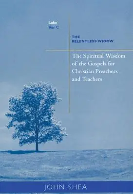 Geistliche Weisheit der Evangelien für christliche Prediger und Lehrer: Die unerbittliche Witwe (Jahr C) - Spiritual Wisdom of Gospels for Christian Preachers and Teachers: The Relentless Widow Year C