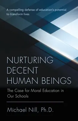 Die Erziehung zum anständigen Menschen: Ein Plädoyer für moralische Erziehung in unseren Schulen - Nurturing Decent Human Beings: The Case for Moral Education in Our Schools