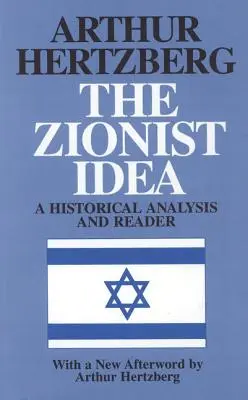 Die zionistische Idee: Eine historische Analyse und ein Lesebuch - The Zionist Idea: A Historical Analysis and Reader
