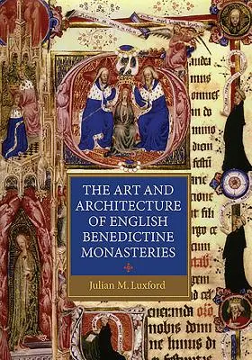 Kunst und Architektur der englischen Benediktinerklöster - The Art and Architecture of English Benedictine Monasteries