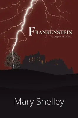 Frankenstein Der Originaltext von 1818 (Eine klassische Hardcover-Lesebibliothek) - Frankenstein The Original 1818 Text (A Reader's Library Classic Hardcover)