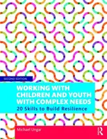 Arbeit mit Kindern und Jugendlichen mit komplexen Bedürfnissen: 20 Fertigkeiten zum Aufbau von Resilienz - Working with Children and Youth with Complex Needs: 20 Skills to Build Resilience