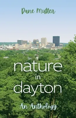 Die Natur in Dayton: Eine Anthologie - Nature in Dayton: An Anthology
