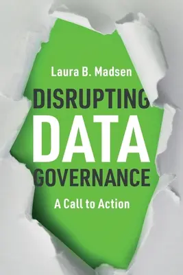 Umwälzung der Datenverwaltung: Ein Aufruf zum Handeln - Disrupting Data Governance: A Call to Action