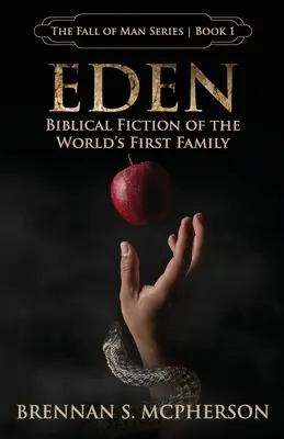 Der Garten Eden: Biblische Fiktion von der ersten Familie der Welt - Eden: Biblical Fiction of the World's First Family