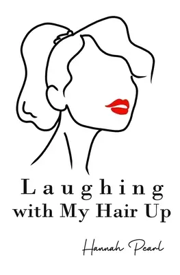 Lachen mit hochgestecktem Haar - Laughing with My Hair Up