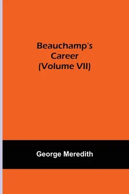 Beauchamps Werdegang (Band VII) - Beauchamp's Career (Volume VII)