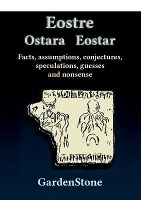 Eostre Ostara Eostar: Fakten, Annahmen, Vermutungen, Spekulationen, Vermutungen und Unfug - Eostre Ostara Eostar: Facts, assumptions, conjectures, speculations, guesses and nonsense