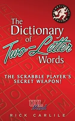 Das Wörterbuch der Zwei-Buchstaben-Wörter - Die Geheimwaffe des Scrabble-Spielers! Meistern Sie die Bausteine des Spiels mit einprägsamen Definitionen für alle 12 - The Dictionary of Two-Letter Words - The Scrabble Player's Secret Weapon!: Master the Building-Blocks of the Game with Memorable Definitions of All 12