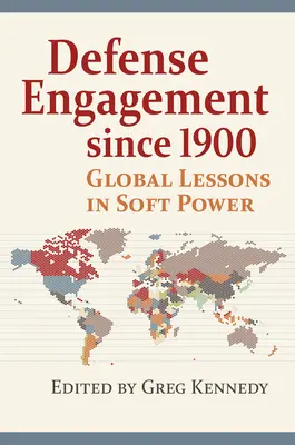Verteidigungsengagement seit 1900: Globale Lektionen in sanfter Macht - Defense Engagement Since 1900: Global Lessons in Soft Power