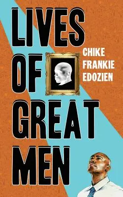 Das Leben der großen Männer: Leben und Lieben als afrikanischer schwuler Mann - Lives of Great Men: Living and Loving as an African Gay Man