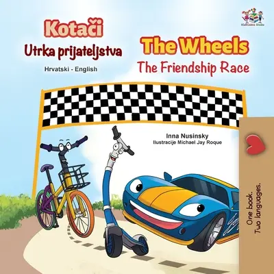 Die Räder - Das Rennen der Freundschaft (Kroatisch-Englisch Zweisprachiges Kinderbuch) - The Wheels The Friendship Race (Croatian English Bilingual Children's Book)