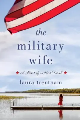 Die Militärfrau: Ein Roman mit dem Herzen eines Helden - The Military Wife: A Heart of a Hero Novel