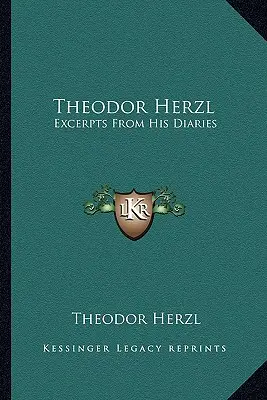 Theodor Herzl: Auszüge aus seinen Tagebüchern - Theodor Herzl: Excerpts from His Diaries