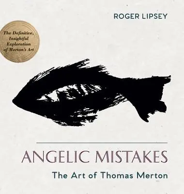 Engelhafte Irrtümer: Die Kunst von Thomas Merton - Angelic Mistakes: The Art of Thomas Merton