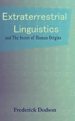 Außerirdische Linguistik: und das Geheimnis der menschlichen Ursprünge - Extraterrestrial Linguistics: and the Secret of Human Origins