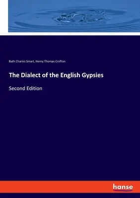 Der Dialekt der englischen Zigeuner: Zweite Auflage - The Dialect of the English Gypsies: Second Edition