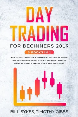 Daytrading für Anfänger 2019: 3 BÜCHER IN 1 - Wie man mit Daytrading seinen Lebensunterhalt verdient und ein Experte für Daytrading mit Penny Stocks, dem Devisenmarkt, Swin - Day Trading for Beginners 2019: 3 BOOKS IN 1 - How to Day Trade for a Living and Become an Expert Day Trader With Penny Stocks, the Forex Market, Swin