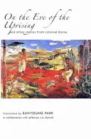 Am Vorabend des Aufstandes und andere Geschichten aus dem kolonialen Korea - On the Eve of the Uprising and Other Stories from Colonial Korea