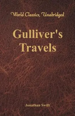 Gulliver's Travels (Weltklassiker, ungekürzt) - Gulliver's Travels (World Classics, Unabridged)