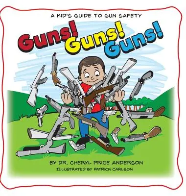 Gewehre! Gewehre! Gewehre! Ein Leitfaden für Kinder zur Waffensicherheit. - Guns! Guns! Guns!: A Kid's Guide to Gun Safety.