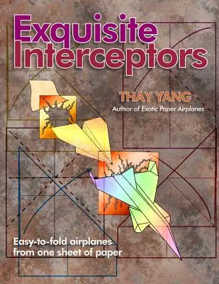 Exquisite Abfangjäger: Leicht zu faltende Flugzeuge aus einem Blatt Papier - Exquisite Interceptors: Easy-to-fold airplanes from one sheet of paper