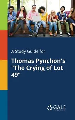 Ein Studienführer für Thomas Pynchons The Crying of Lot 49 - A Study Guide for Thomas Pynchon's The Crying of Lot 49