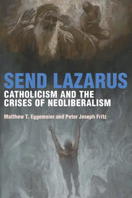 Lazarus senden: Katholizismus und die Krisen des Neoliberalismus - Send Lazarus: Catholicism and the Crises of Neoliberalism