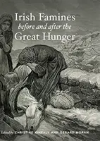 Irische Hungersnöte vor und nach der großen Hungersnot - Irish Famines Before and After the Great Hunger