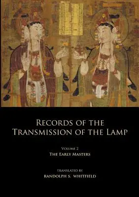Aufzeichnungen der Übertragung der Lampe: Band 2 (Bücher 4-9) - Die frühen Meister - Records of the Transmission of the Lamp: Volume 2 (Books 4-9) The Early Masters