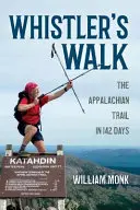 Whistler's Walk: Der Appalachian Trail in 142 Tagen - Whistler's Walk: The Appalachian Trail in 142 Days