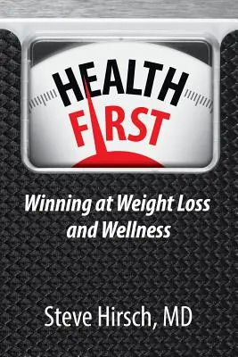 Gesundheit zuerst: Erfolgreich abnehmen und Wellness - Health First: Winning at Weight Loss and Wellness