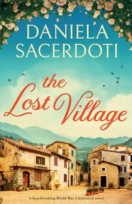 Das verlorene Dorf: Ein herzzerreißender historischer Roman aus dem 2. Weltkrieg - The Lost Village: A heartbreaking World War 2 historical novel