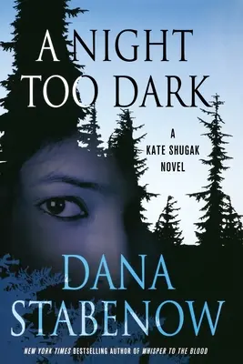 Eine zu dunkle Nacht: Ein Kate-Shugak-Roman - A Night Too Dark: A Kate Shugak Novel