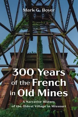 300 Jahre Franzosen in alten Minen - 300 Years of the French in Old Mines